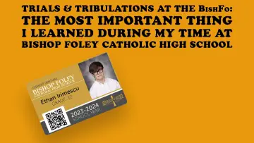 Zasłona do filmu "Trials & Tribulations at the Bishfo: The Most Important Thing I Learned During My Time at Bishop Foley Catholic High School" #200258