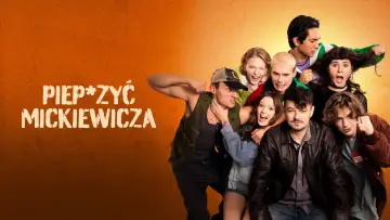 Zasłona do filmu "Piep*zyć Mickiewicza" #984592