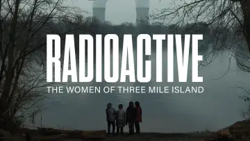 Zasłona do filmu "Radioactive: The Women of Three Mile Island" #1105544