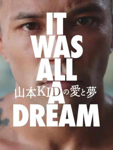 山本KIDの愛と夢 〜IT WAS ALL A DREAM〜