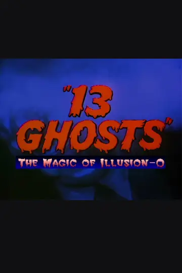 13 Ghosts: The Magic of Illusion-O