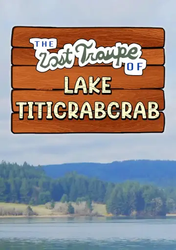 The Lost Troupe of Lake Titicrabcrab