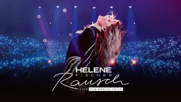 Zasłona do filmu "Helene Fischer - Rausch Live - Die Arena Tour" #1202789