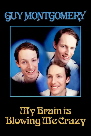 Plakat do filmu "Guy Montgomery: My Brain Is Blowing Me Crazy" #368792