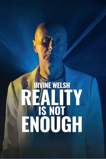 Irvine Welsh: Reality Is Not Enough
