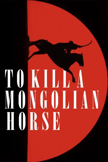 Plakat do filmu "Zabić mongolskiego konia" #914816