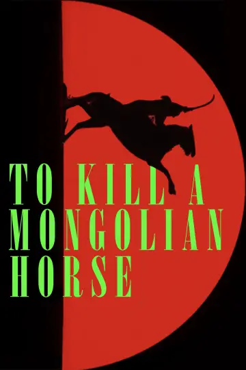 Plakat do filmu "Zabić mongolskiego konia" #914821