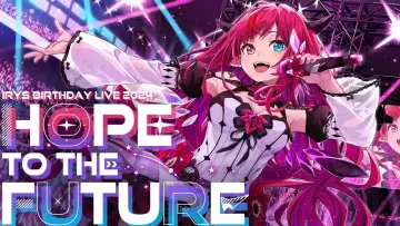 Zasłona do filmu "HOPE TO THE FUTURE IRyS 2024 Birthday 3D LIVE" #413015