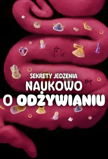 Sekrety jedzenia: Naukowo o odżywianiu