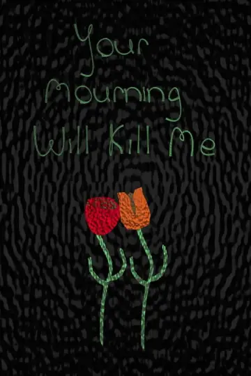 Plakat do filmu "Your Mourning Will Kill Me" #1109315
