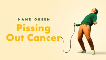 Zasłona do filmu "Hank Green: Pissing Out Cancer" #876397