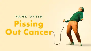 Zasłona do filmu "Hank Green: Pissing Out Cancer" #876400