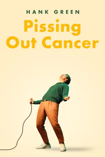 Plakat do filmu "Hank Green: Pissing Out Cancer" #876409