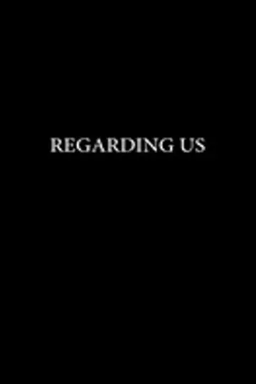 Plakat do filmu "Regarding Us" #491145