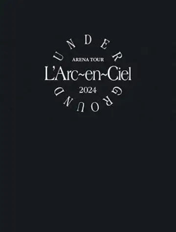 L'Arc～en～Ciel「ARENA TOUR 2024 UNDERGROUND」 plakat