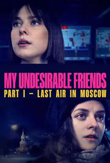 My Undesirable Friends: Part I - Last Air in Moscow