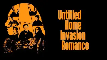 Zasłona do filmu "Untitled Home Invasion Romance" #533887