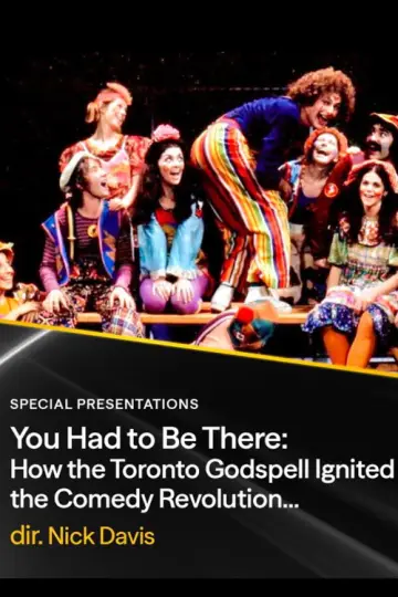 Plakat do filmu "You Had to Be There: How the Toronto Godspell Ignited the Comedy Revolution, Spread Love & Overalls, and Created a Community That Changed the World (in a Canadian Kind of Way)" #1151731