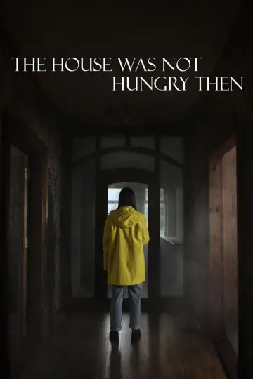 The House Was Not Hungry Then