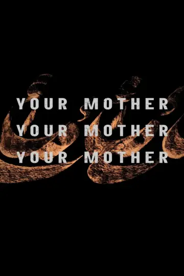 Plakat do filmu "Your Mother Your Mother Your Mother" #1764161