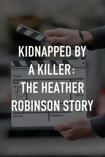 Kidnapped by a Killer: The Heather Robinson Story