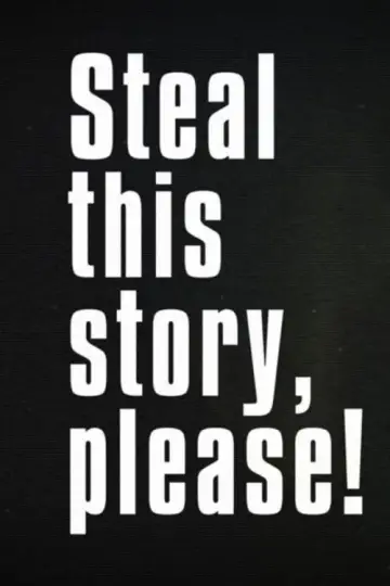 Plakat do filmu "Steal This Story, Please!" #776184