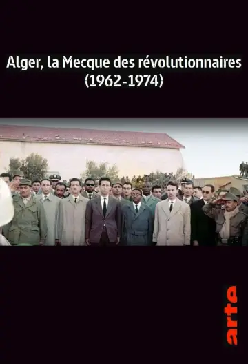 Alger, la Mecque des Révolutionnaires (1962-1974)