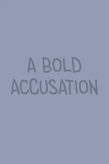 A Bold Accusation