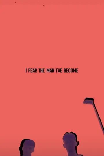 Plakat do filmu "I Fear The Man I’ve Become" #1172048