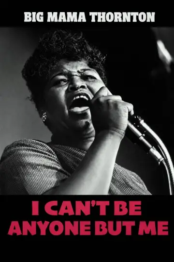 Big Mama Thornton: I Can’t Be Anyone But Me