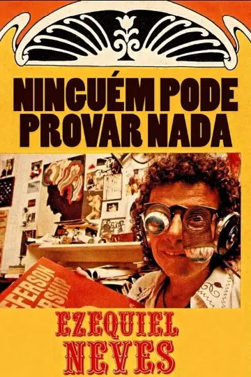 Ninguém Pode Provar Nada: A Inacreditável História de Ezequiel Neves plakat