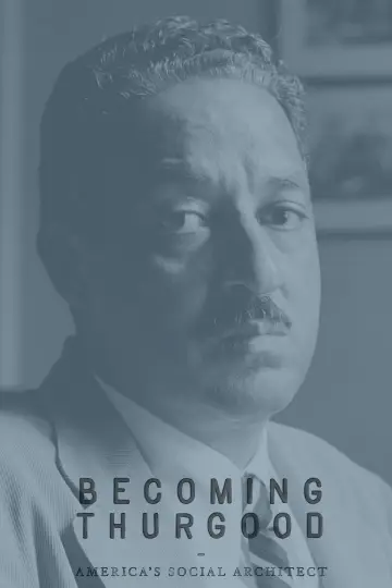 Becoming Thurgood: America's Social Architect