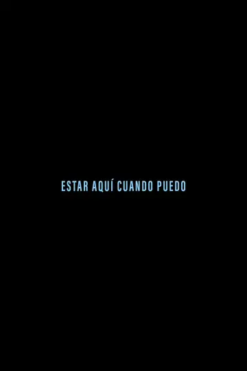 Estar aquí cuando puedo