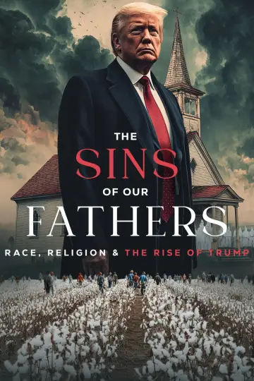 The Sins of our Fathers: Race, Religion, and the Rise of Trump plakat