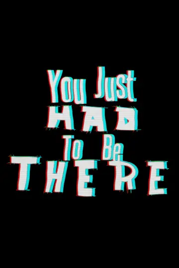 Plakat do filmu "You Just Had to Be There" #1171693