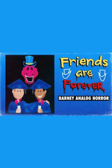 Plakat do filmu "Friends Are Forever: A Barney Analog Horror Film" #1184166