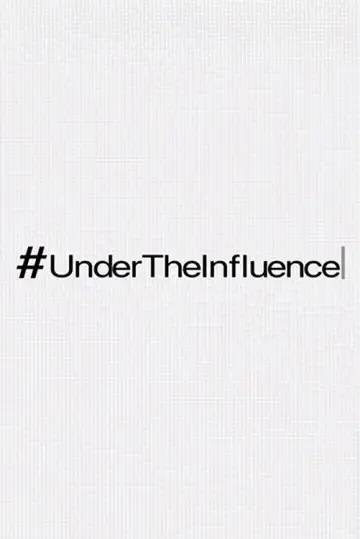 #UnderTheInfluence