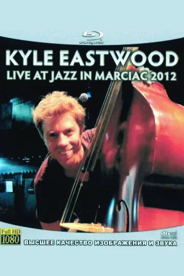 Kyle Eastwood - Live at Jazz in Marciac 2012 plakat