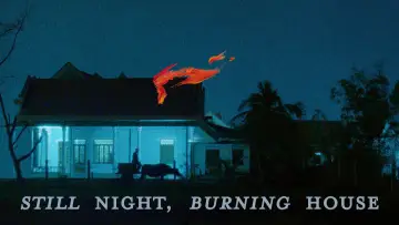 Zasłona do filmu "Still Night, Burning House" #1862704