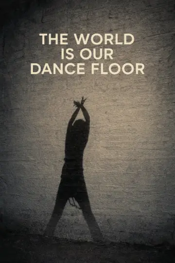 Plakat do filmu "The World Is Our Dance Floor" #847248