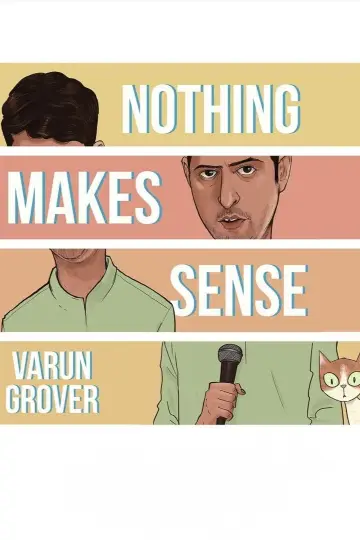 Varun Grover: Nothing Makes Sense