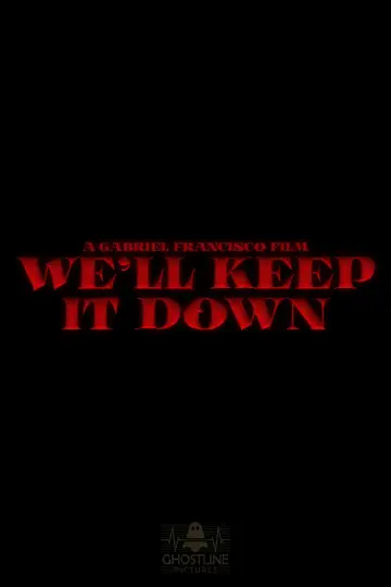 We'll Keep It Down