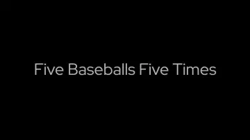 Zasłona do filmu "Five Baseballs Five Times" #544958