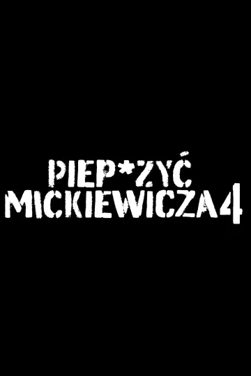 Piep*zyć Mickiewicza 4