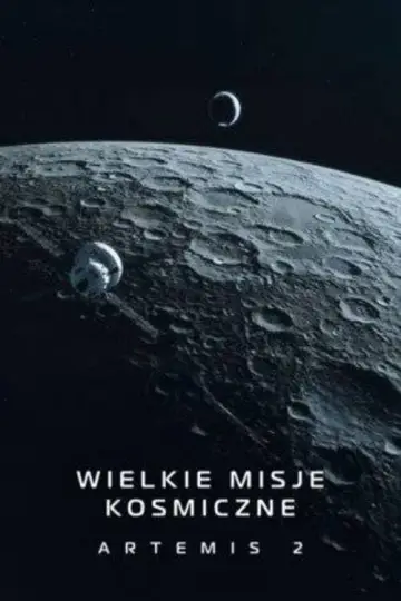 Wielkie misje kosmiczne Artemis 2