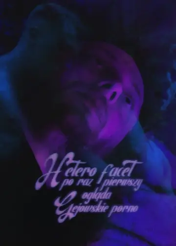 Plakat do filmu "Hetero facet po raz pierwszy ogląda gejowskie porno" #820979