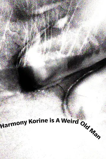 Harmony Korine is A Weird Old Man plakat
