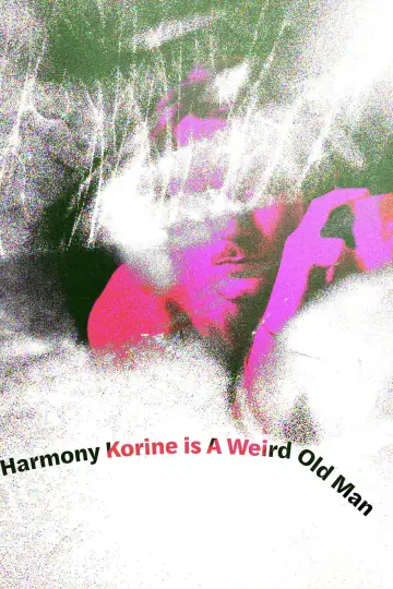 Plakat do filmu "Harmony Korine is A Weird Old Man" #1760319