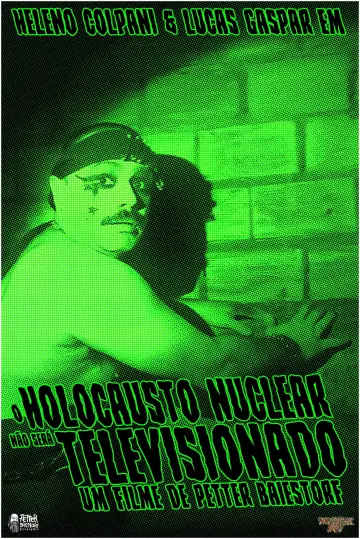 Plakat do filmu "O Holocausto Nuclear Não Será Televisionado" #794899