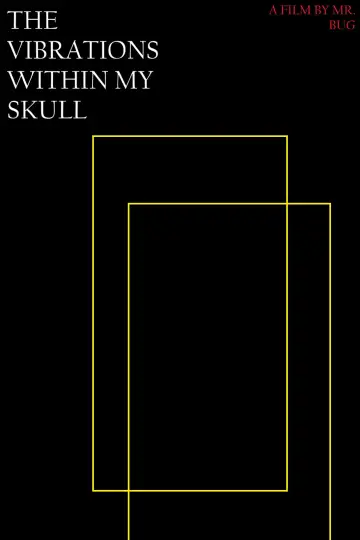 Plakat do filmu "THE VIBRATIONS WITHIN MY SKULL" #794677